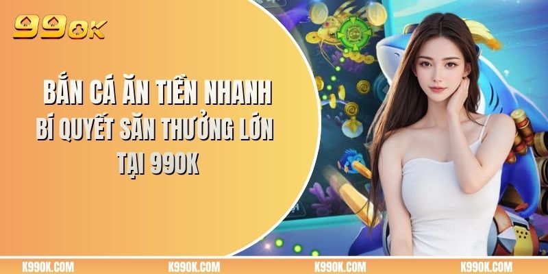 Bắn cá ăn tiền nhanh